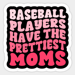 Baseball Players Have The Prettiest Moms Baseball Mom Sticker